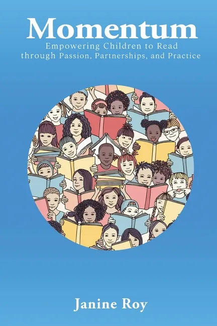 Momentum: Empowering Children to Read Through Passion, Partnerships and Practice - Paperback