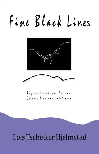 Fine Black Lines: Reflections on Facing Cancer, Fear and Loneliness - Paperback