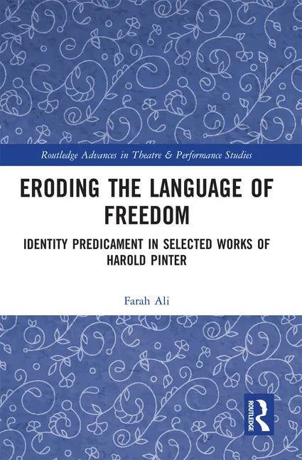 Eroding the Language of Freedom: Identity Predicament in Selected Works of Harold Pinter - Paperback