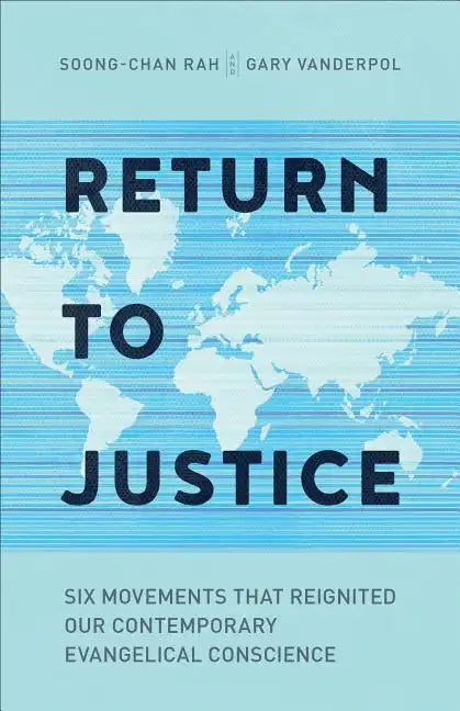 Return to Justice: Six Movements That Reignited Our Contemporary Evangelical Conscience - Paperback