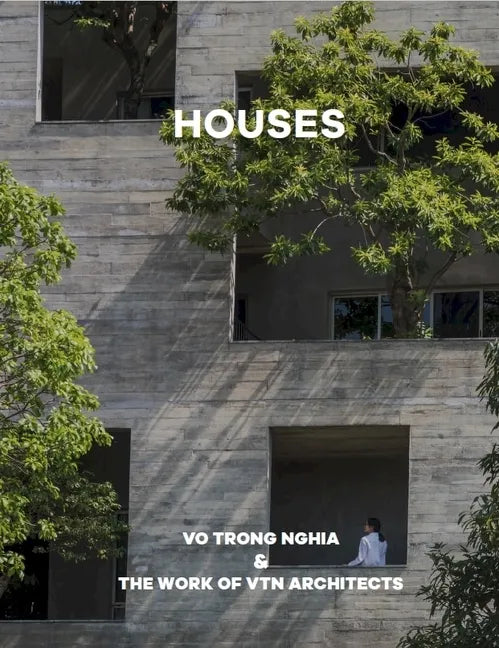 Houses: Vo Trong Nghia & the Work of Vtn Architects - Hardcover