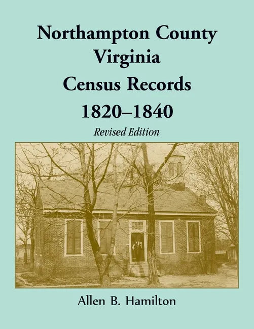 Northampton County, Virginia Census Records, 1820-1840 (Revised Edition) - Paperback
