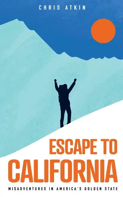 Escape to California: Misadventures in America's Golden State - Paperback
