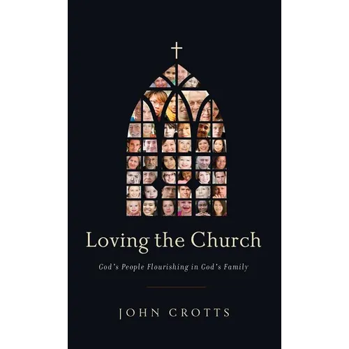 Loving the Church: God's People Flourishing in God's Family - Paperback