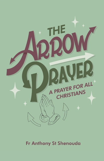 The Arrow Prayer: A Prayer for all Christians - Paperback