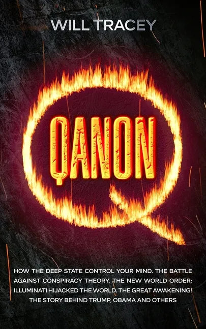 Qanon: How the Deep State Control Your Mind. The Battle Against Conspiracy Theory. The New World Order; Illuminati Hijacked The World. The Great Awake - Paperback