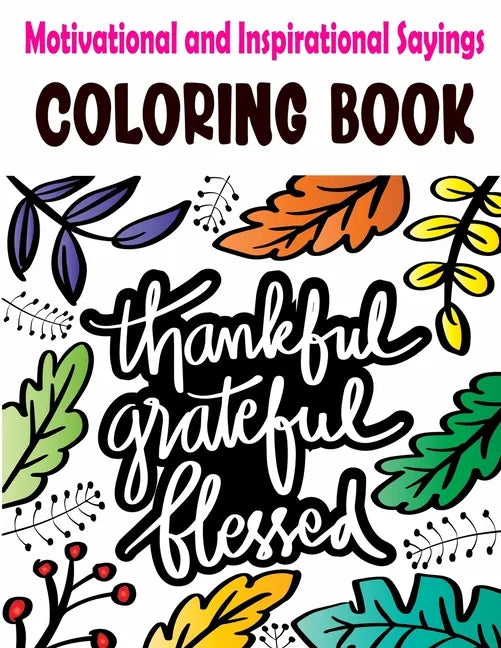 Motivational and Inspirational Sayings Coloring Book: Good Vibes Coloring Books for Adults with Motivational Quotes and Positive Affirmations for Conf - Paperback