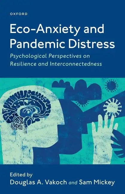 Eco-Anxiety and Pandemic Distress: Psychological Perspectives on Resilience and Interconnectedness - Hardcover
