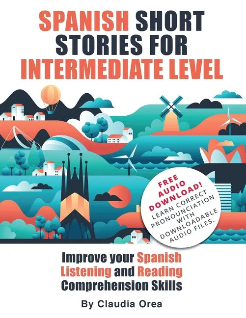 Spanish Short Stories for Intermediate Level: Improve Your Spanish Listening and Reading Comprehension Skills - Paperback