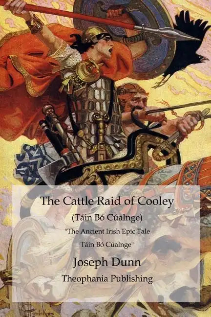 The Cattle Raid of Cooley (Táin Bó Cúalnge): The Ancient Irish Epic Tale Táin Bó Cúalnge - Paperback