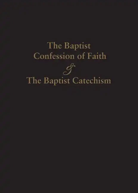 1689 Baptist Confession of Faith & the Baptist Catechism - Paperback