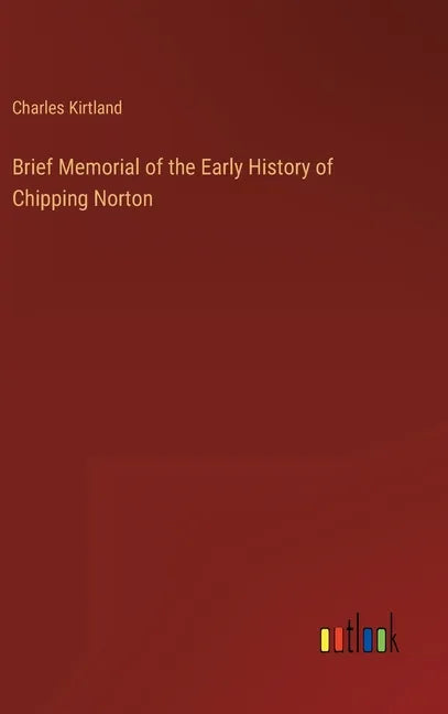 Brief Memorial of the Early History of Chipping Norton - Hardcover