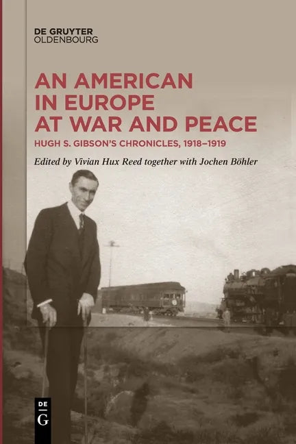 An American in Europe at War and Peace: Hugh S. Gibson's Chronicles, 1918-1919 - Paperback