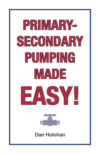 Primary-Secondary Pumping Made Easy! - Paperback
