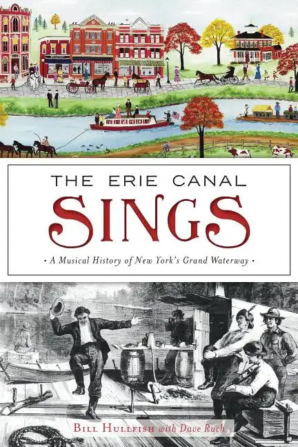 The Erie Canal Sings: A Musical History of New York's Grand Waterway - Paperback