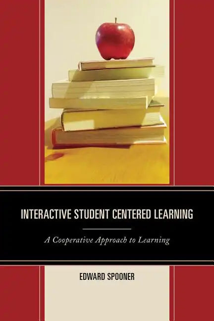 Interactive Student Centered Learning: A Cooperative Approach to Learning - Paperback