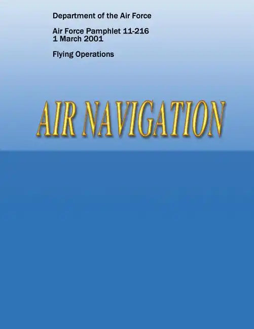 Air Navigation (Air Force Pamphlet 11-216) - Paperback