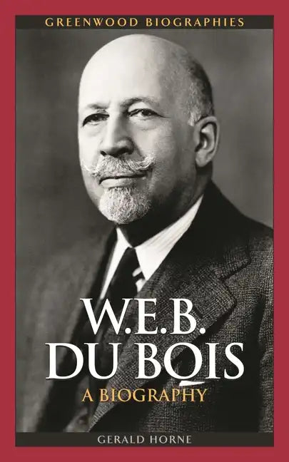 W.E.B. Du Bois: A Biography - Hardcover