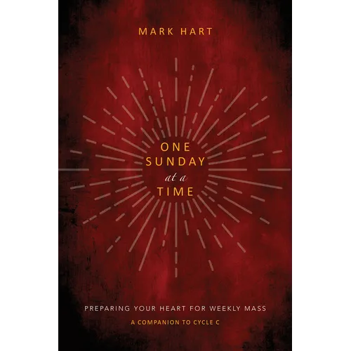 One Sunday at a Time (Cycle C): Preparing Your Heart for Weekly Mass - Hardcover