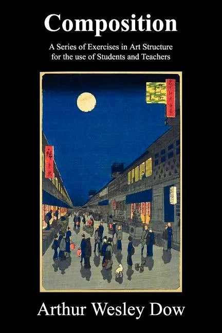 Composition: A Series of Exercises in Art Structure for the Use of Students and Teachers - Paperback