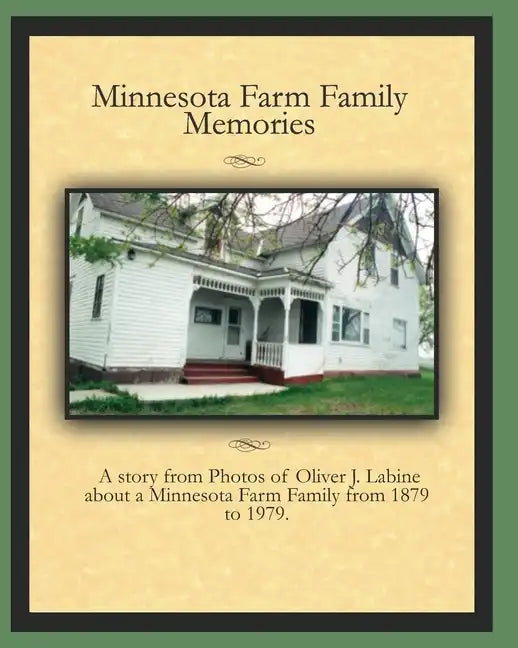 Minnesota Farm Family Memories: Photos of Oliver J. Labine - Paperback