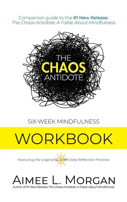 The Chaos Antidote: Six-Week Mindfulness Workbook - Hardcover