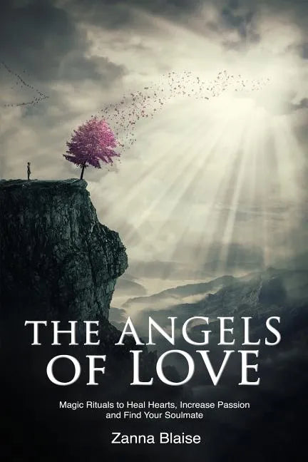 The Angels of Love: Magic Rituals to Heal Hearts, Increase Passion and Find Your Soulmate - Paperback