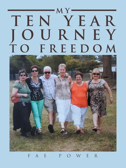 My Ten Year Journey to Freedom - Paperback