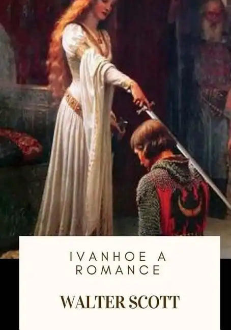 Ivanhoe A Romance - Paperback