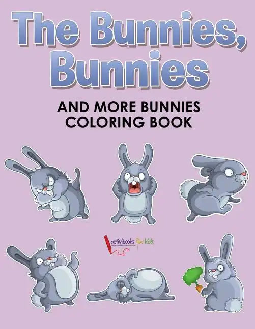 The Bunnies, Bunnies and More Bunnies Coloring Book - Paperback