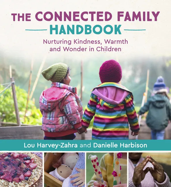 The Connected Family Handbook: Nurturing Kindness, Warmth and Wonder in Children - Paperback