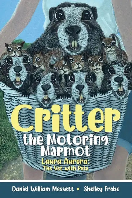 Critter, the Motoring Marmot: Laura Aurora: The Vet with Pets - Paperback