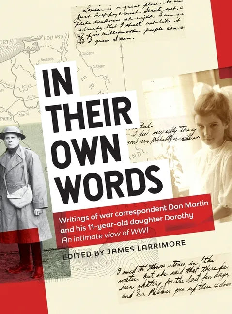 In Their Own Words: Writings of war correspondent Don Martin and his 11-year-old daughter Dorothy - Hardcover