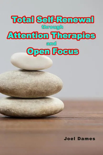Total Self-Renewal through Attention Therapies and Open Focus - Paperback