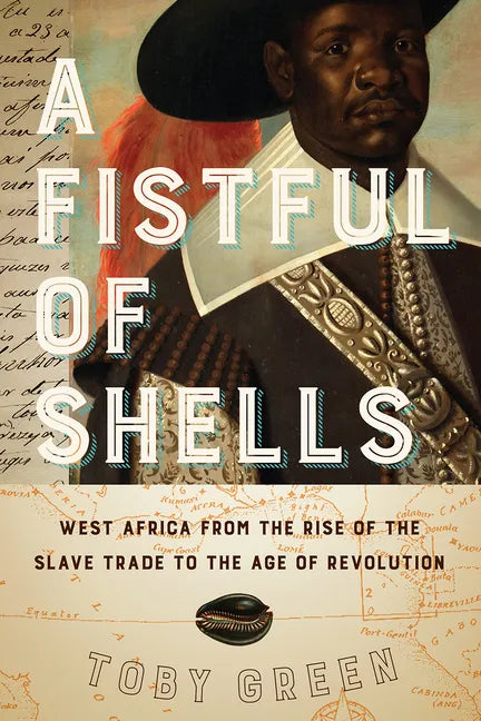 A Fistful of Shells: West Africa from the Rise of the Slave Trade to the Age of Revolution - Paperback