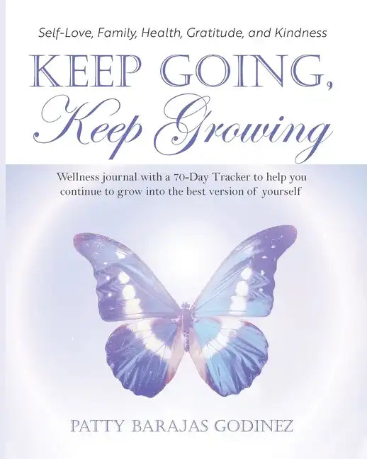 Keep Going, Keep Growing: A wellness journal with a 70-day tracker to help you continue to grow into the best version of yourself - Paperback