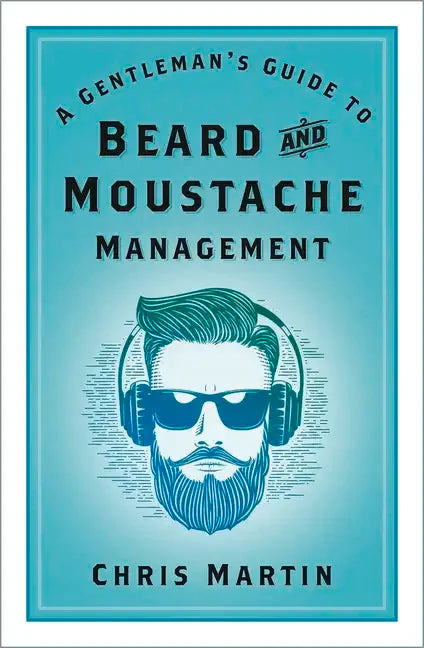A Gentleman's Guide to Beard and Moustache Management - Paperback