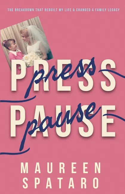 Press Pause: The Breakdown that Rebuilt My Life and Changed a Family Legacy - Paperback