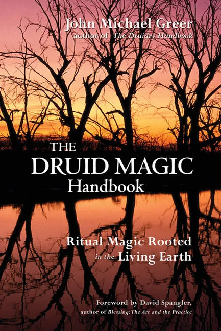 The Druid Magic Handbook: Ritual Magic Rooted in the Living Earth - Paperback