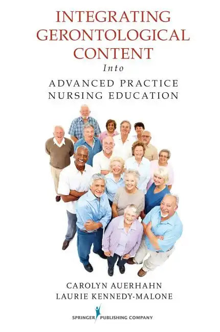 Integrating Gerontological Content Into Advanced Practice Nursing Education - Paperback