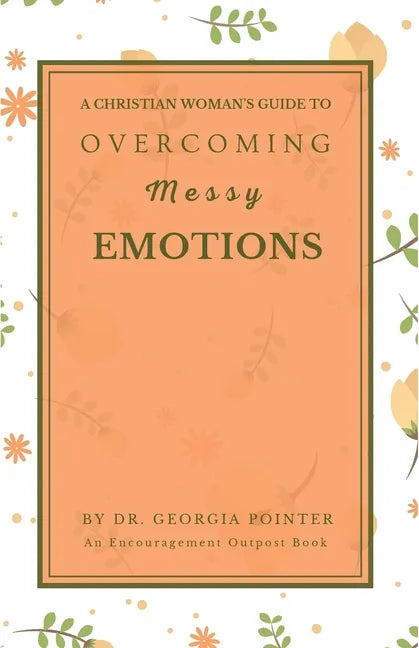 A Christian Woman's Guide to Overcoming Messy Emotions - Paperback