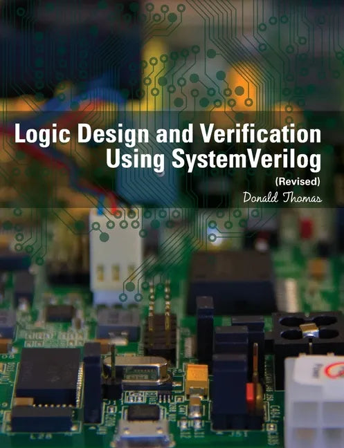 Logic Design and Verification Using SystemVerilog (Revised) - Paperback
