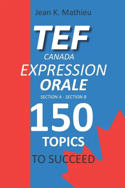 Tef Canada Expression Orale: 150 Topics To Succeed - Paperback