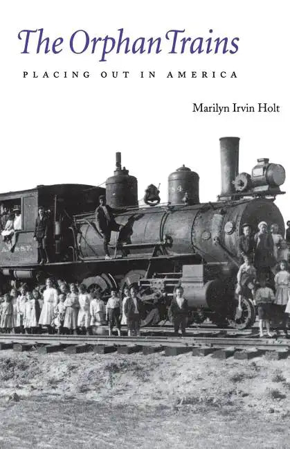 The Orphan Trains: Placing Out in America - Paperback