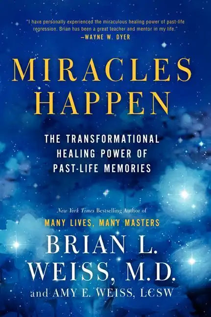 Miracles Happen: The Transformational Healing Power of Past-Life Memories - Paperback