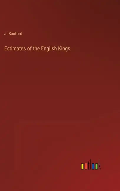 Estimates of the English Kings - Hardcover