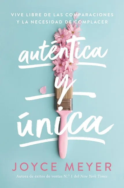 Auténtica Y Única: Viva Libre de Las Comparaciones Y La Necesidad de Complacer - Paperback