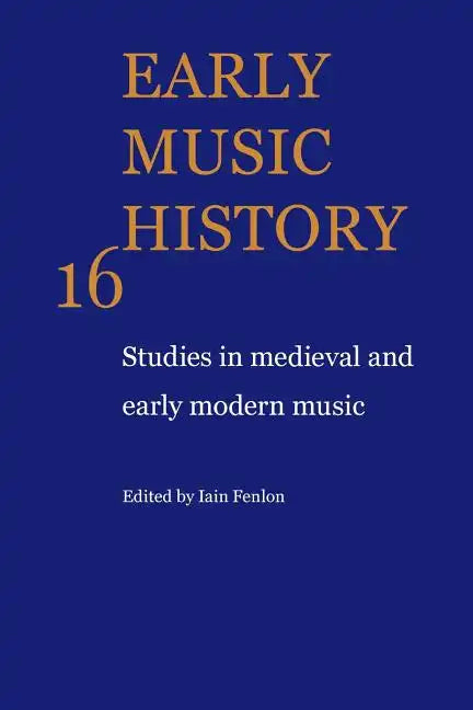 Early Music History: Studies in Medieval and Early Modern Music - Paperback