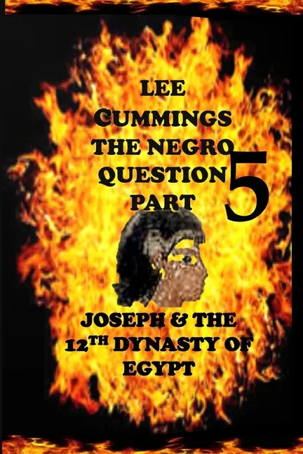 The Negro Question Part 5 Joseph and the 12th dynasty of Egypt - Paperback