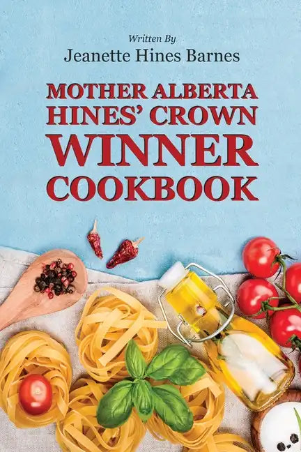 Mother Alberta Hines' Crown Winner Cookbook - Paperback